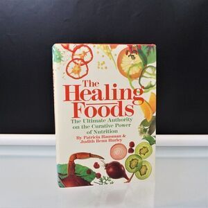 The Healing Foods: The Ultimate Authority on the Curative Power of Nutrition